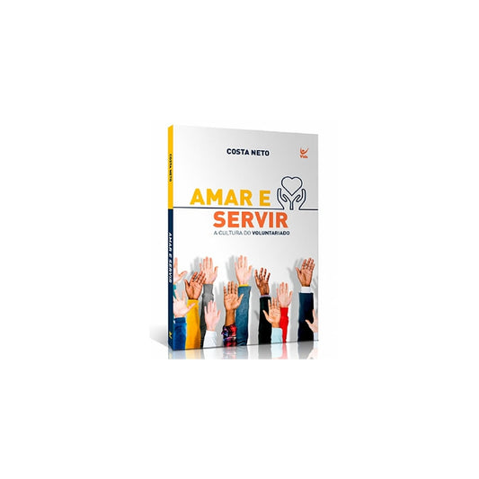 Amar e Servir | Costa Neto