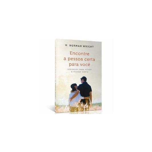 Encontre a Pessoa Certa | H. Norman Wright