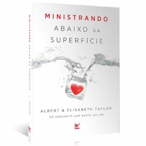 Ministrando Abaixo da Superfície | Albert e Elisabeth Taylor