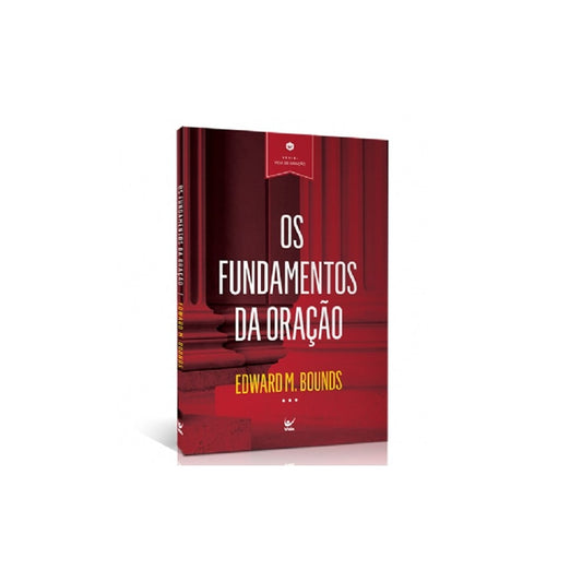 Os Fundamentos da Oração | Edward M Bounds