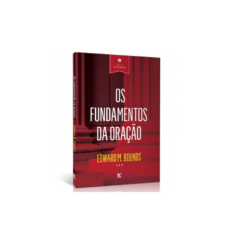 Os Fundamentos da Oração | Edward M Bounds