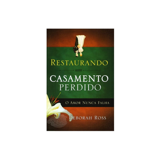 Restaurando um Casamento Perdido | Debora Ross