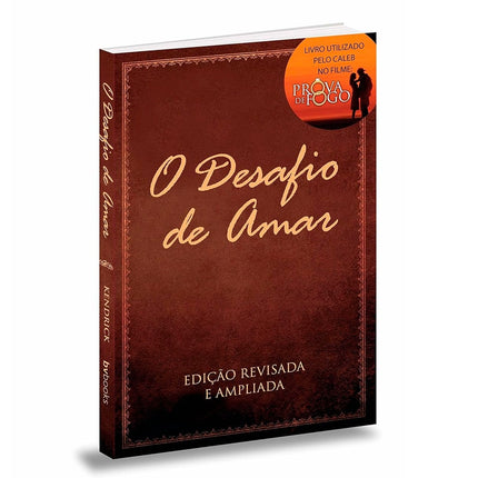 O Desafio de Amar | Stephen Kendrick e Alex Kendrick