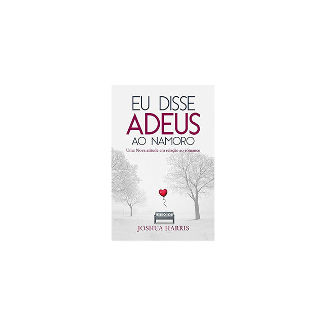 Eu disse Adeus ao Namoro | Joshua Harris