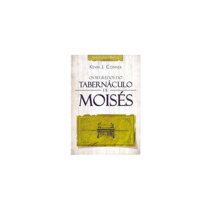 Os Segredos do Tabernáculo de Moisés | Kevin J Conner