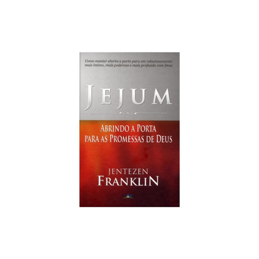 Jejum | Abrindo A Porta Para As Promessas de Deus | Jentezen Franklin