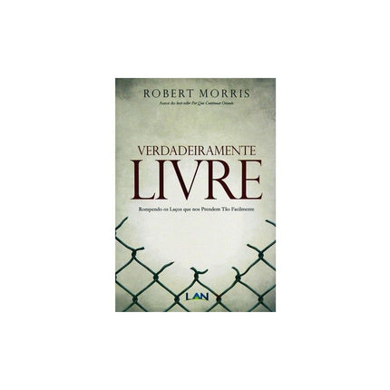 Verdadeiramente Livre | Robert Morris