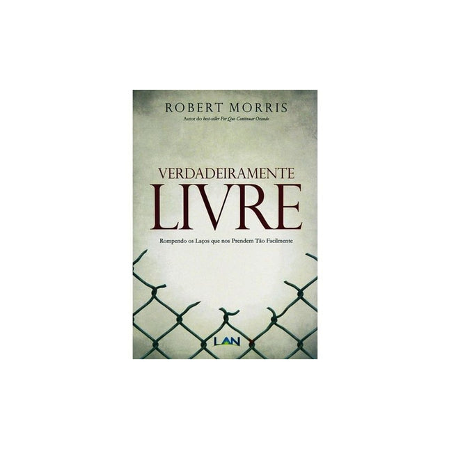 Verdadeiramente Livre | Robert Morris