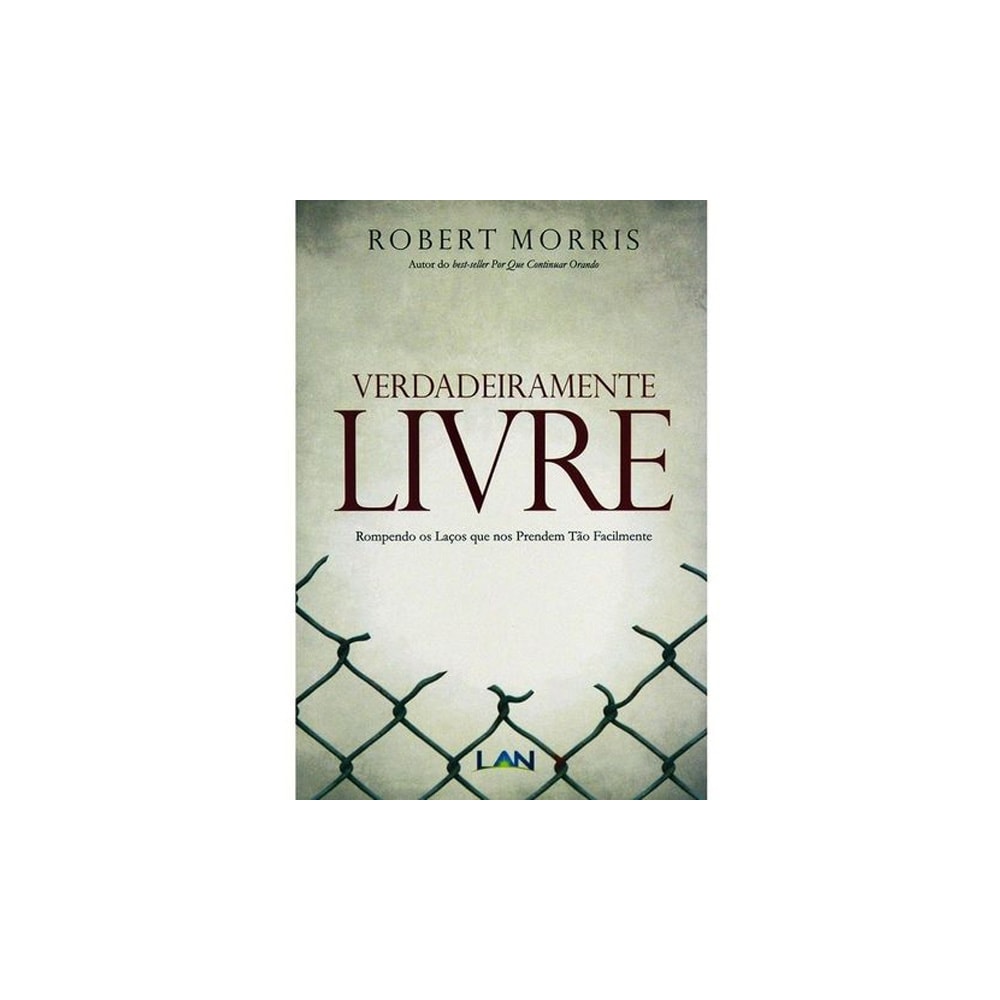 Verdadeiramente Livre | Robert Morris