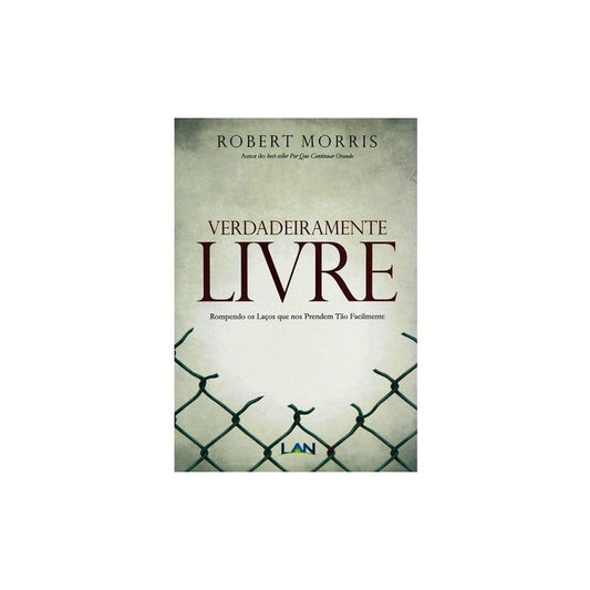 Verdadeiramente Livre | Robert Morris