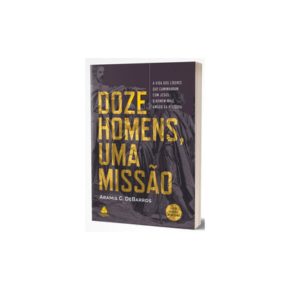 Doze Homens Uma Missão | Aramis C de Barros