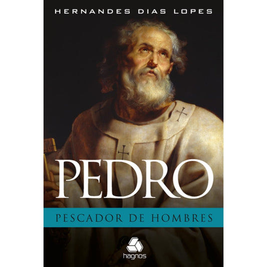 Pedro O Pescador de Homens | Hernandes Dias Lopes