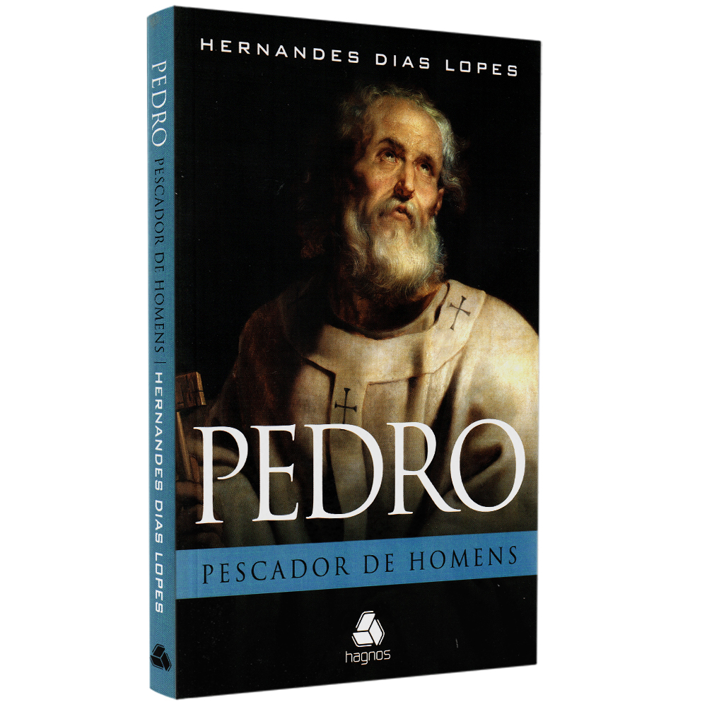 Pedro O Pescador de Homens | Hernandes Dias Lopes