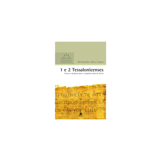 1 e 2 Tessalonicenses | Comentários Expositivo | Hernandes Dias Lopes