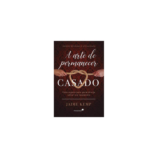 A Arte de Permanecer Casado | Jaime Kemp