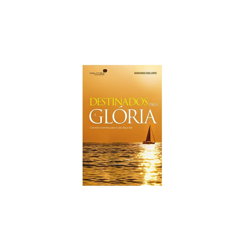 Destinados para Glória | Hernandes Dias Lopes