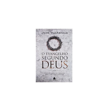 O Evangelho Segundo Deus | John MacArthur