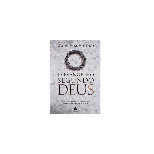 O Evangelho Segundo Deus | John MacArthur