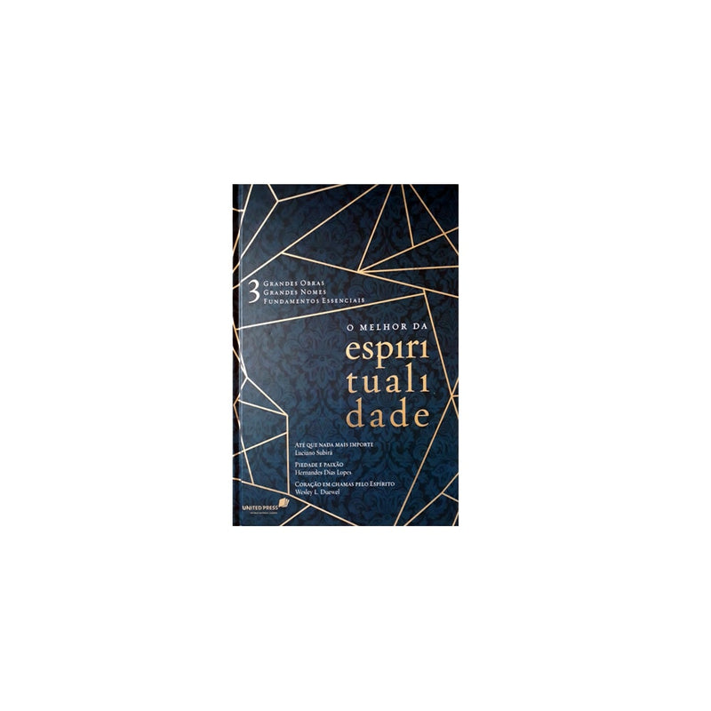 O Melhor da Espiritualidade | Luciano Subirá Hernandes Dias Lopes e Wesley L Duewel