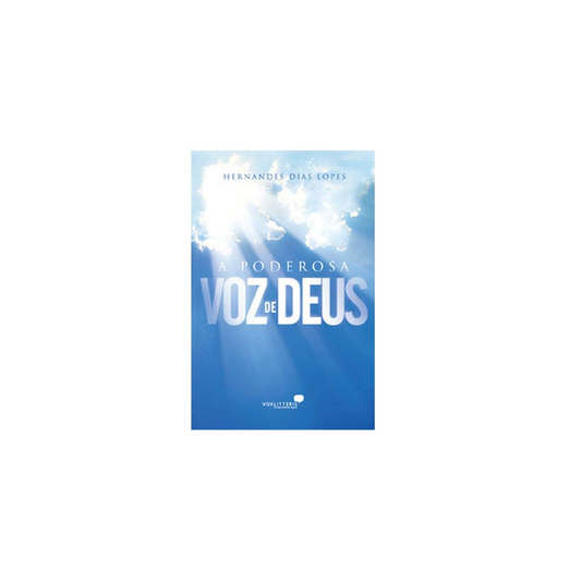 A Poderosa Voz de Deus | Hernandes Dias Lopes