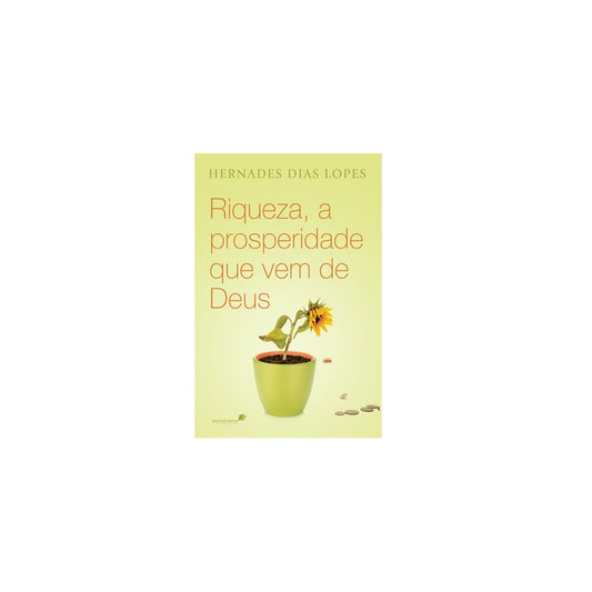 Riqueza a Prosperidade que vem de Deus | Hernandes Dias Lopes
