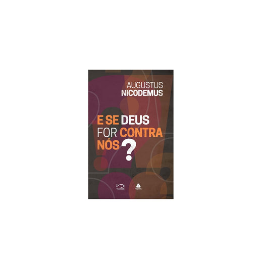 Se Deus for contra nós? | Augustus Nicodemus