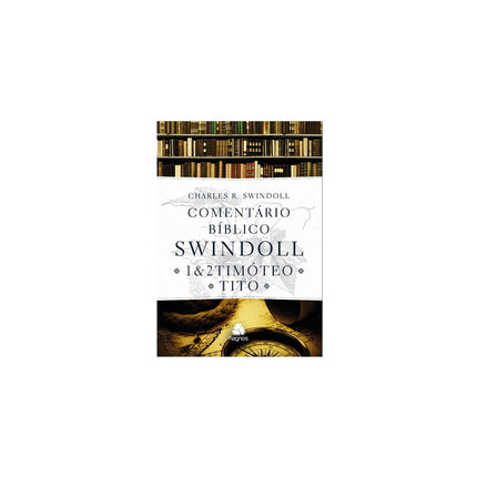 Comentário bíblico Swindoll | 1 e 2 Timóteo e Tito