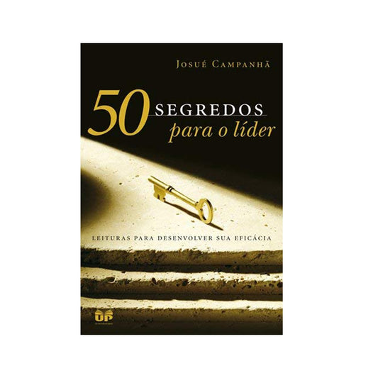 50 segredos para o líder | Josué Campanhã