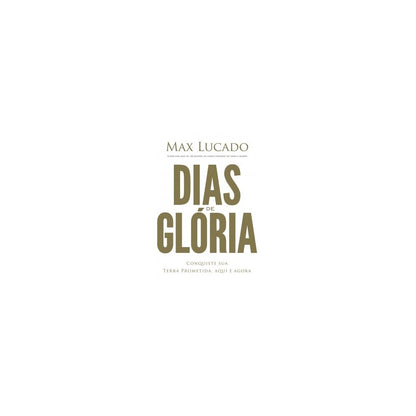 Dias de Glória | Max Lucado