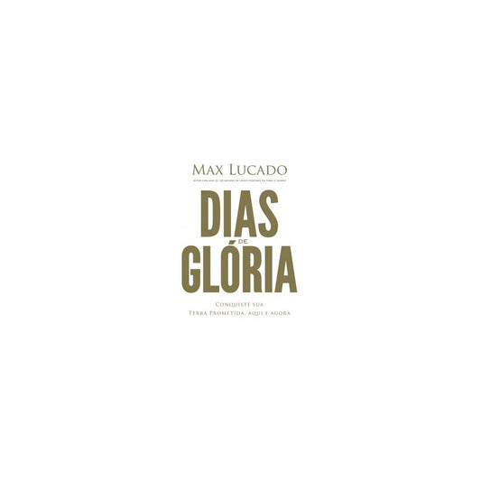Dias de Glória | Max Lucado