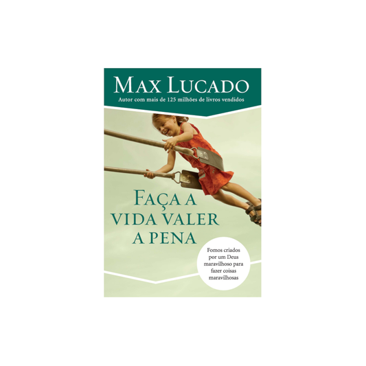 Faça A Vida Valer A Pena | Max Lucado