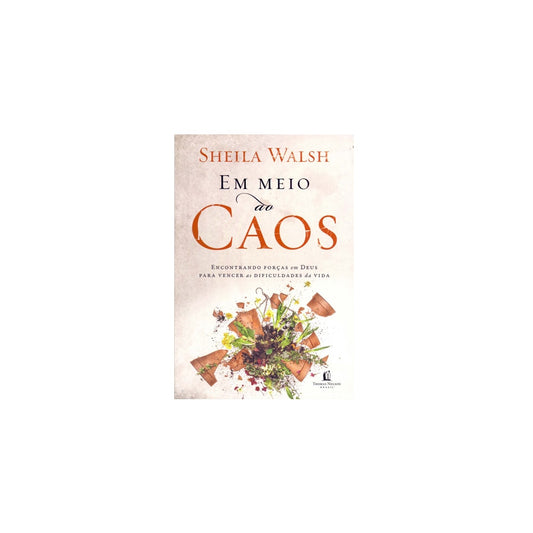 Em Meio ao Caos | Sheila Walsh