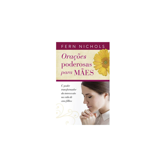 Orações Poderosas Para Mães | Fern Nichols
