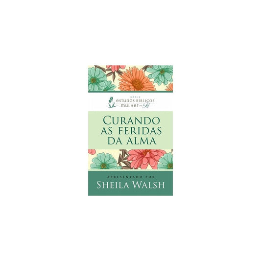 Curando as Feridas da Alma | Sheila Walsh