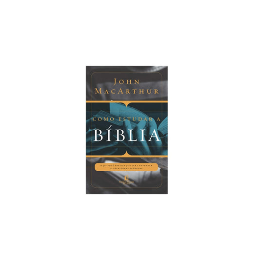 Como Estudar a Bíblia | John MacArthur