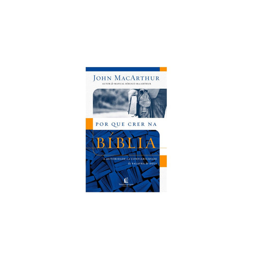 Por que Crer na Bíblia | John Macarthur