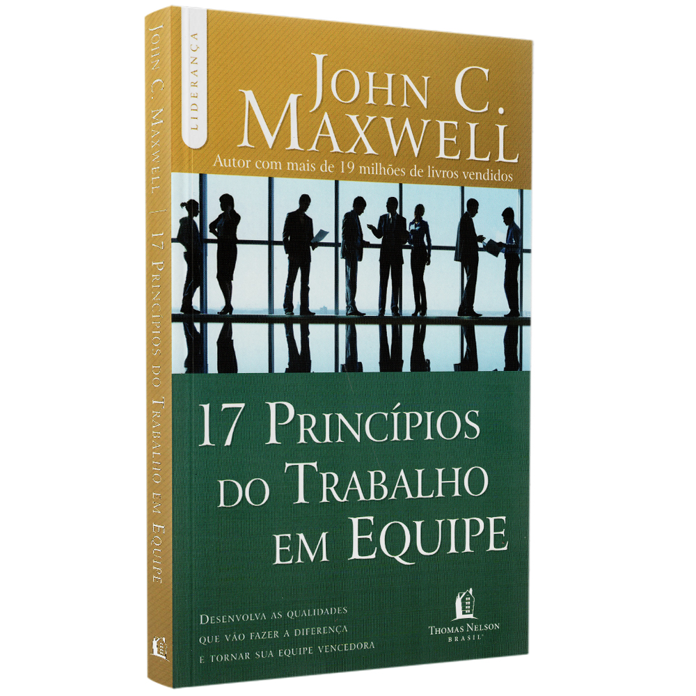 17 Princípios do Trabalho em Equipe | John C Maxwell