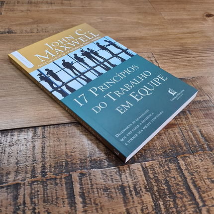 17 Princípios do Trabalho em Equipe | John C Maxwell