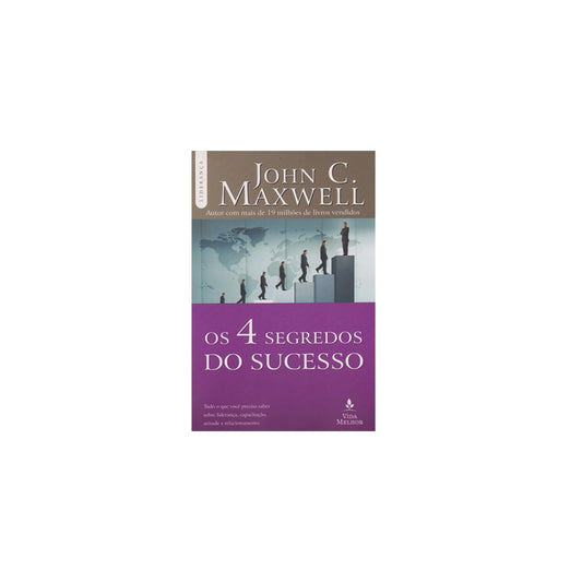Os 4 Segredos do Sucesso | John C Maxwell