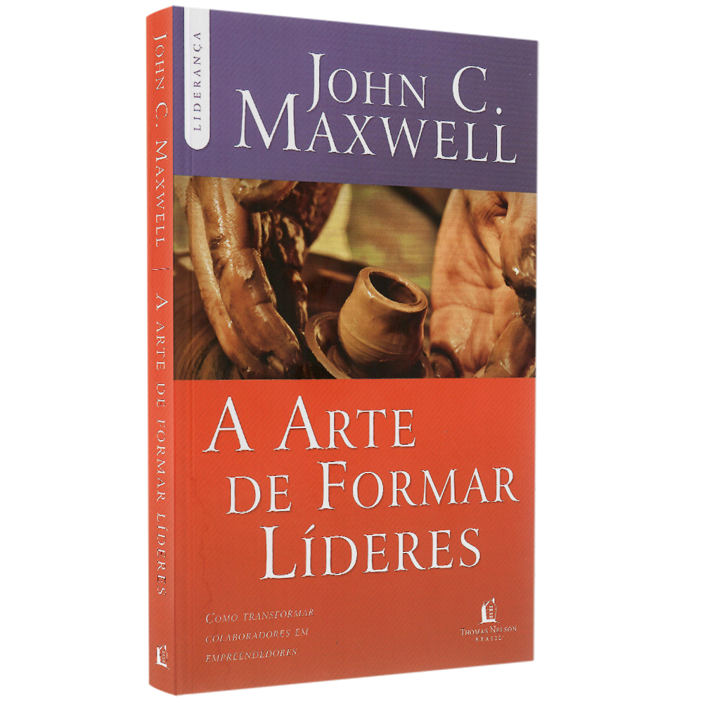 A Arte de Formar Líderes | John C Maxwell