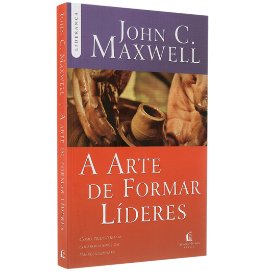 A Arte de Formar Líderes | John C Maxwell