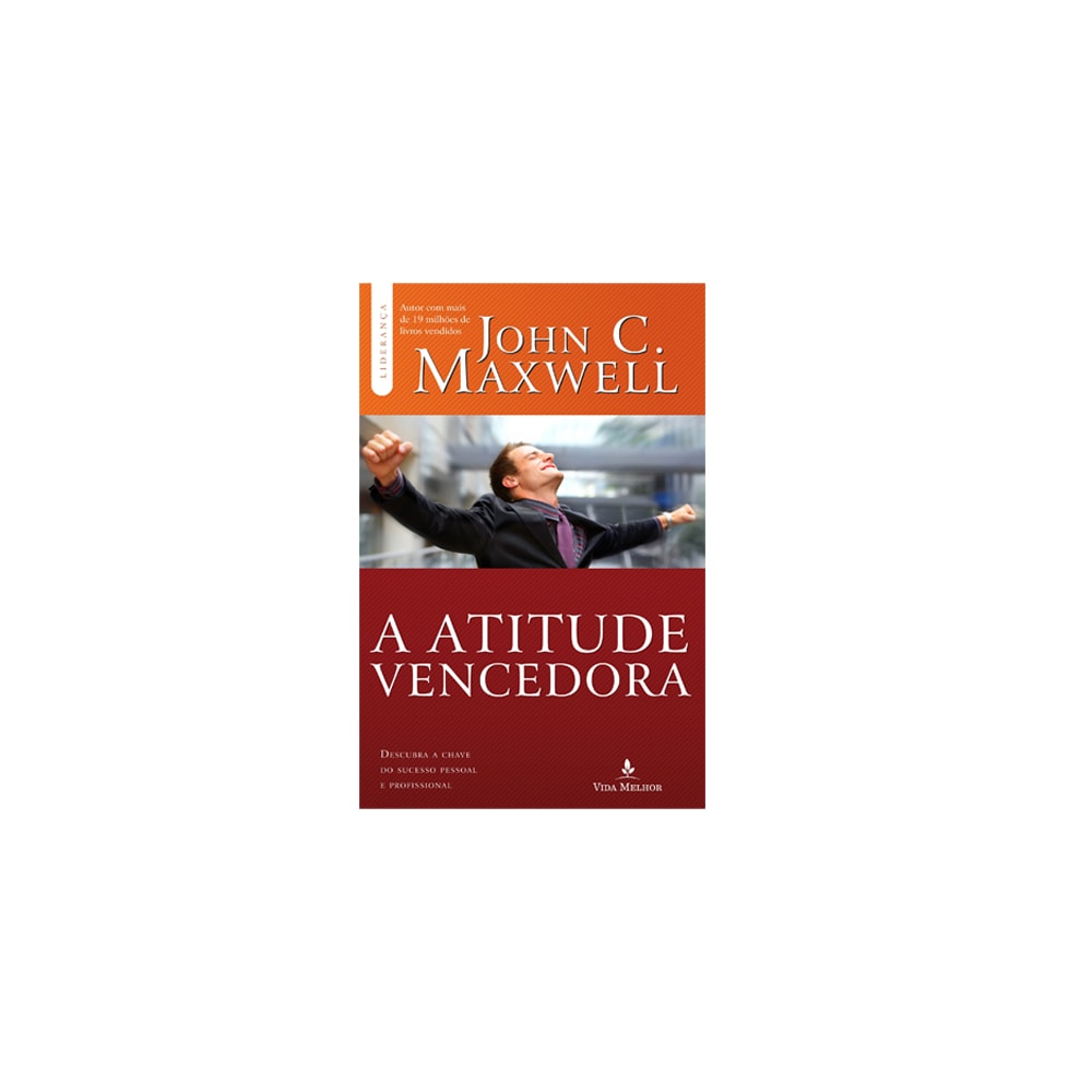 A Atitude Vencedora | John C Maxwell