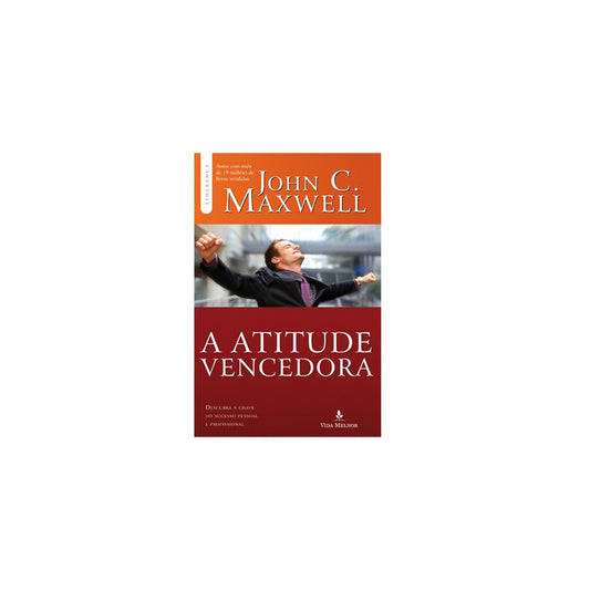 A Atitude Vencedora | John C Maxwell