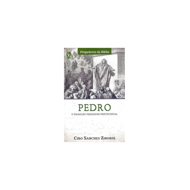 Pedro o Primeiro Pregador Pentecostal | Ciro Sanches Zibordi