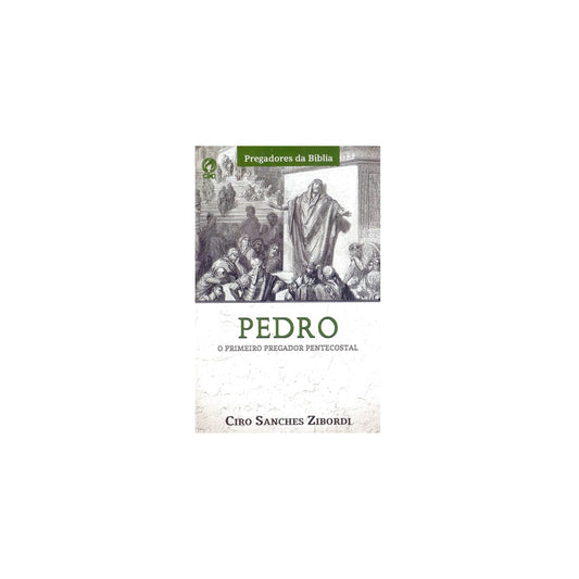 Pedro o Primeiro Pregador Pentecostal | Ciro Sanches Zibordi
