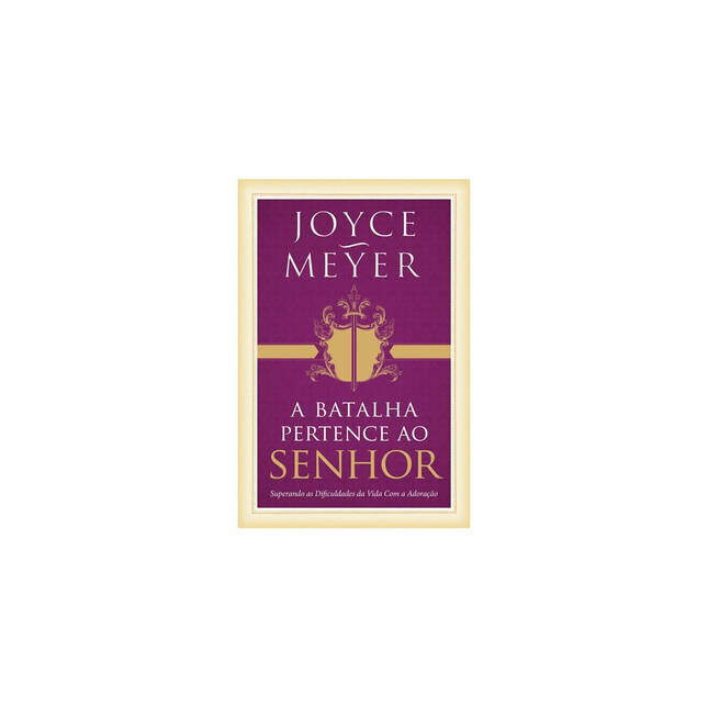 A Batalha Pertence Ao Senhor | Joyce Meyer