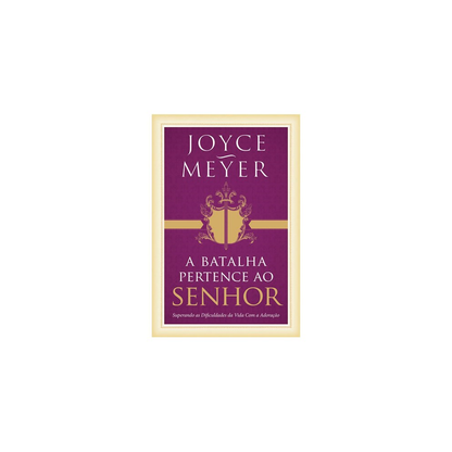 A Batalha Pertence Ao Senhor | Joyce Meyer