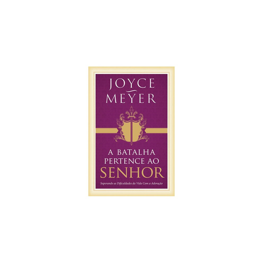A Batalha Pertence Ao Senhor | Joyce Meyer