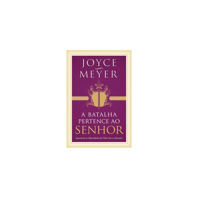 A Batalha Pertence Ao Senhor | Joyce Meyer