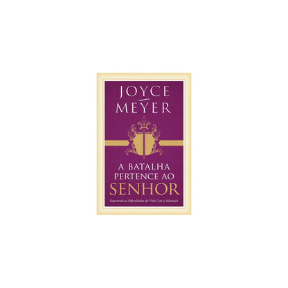 A Batalha Pertence Ao Senhor | Joyce Meyer
